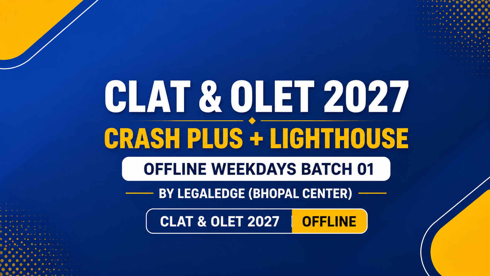 CLAT & OLET 2027 | Crash Plus + Lighthouse | Offline Weekdays Batch 01 | By LegalEdge (Bhopal Center)